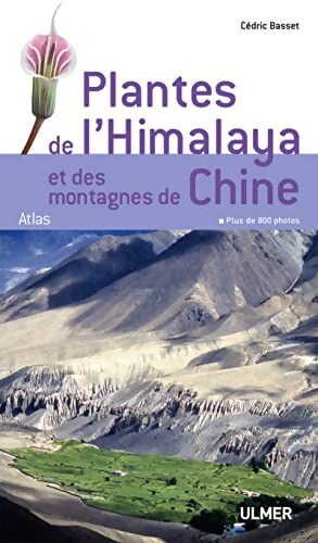 Plantes de l'Himalaya et des montagnes de Chine - Cédric Basset - Livre