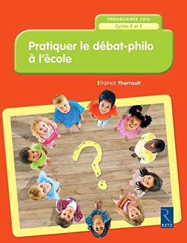 Pratiquer le débat-philo à l'école : Cycles 2 et 3 - Patrick Tharrault - Livre