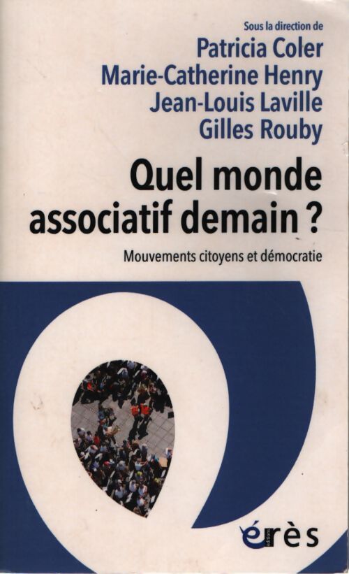 Quel monde associatif demain ? : Mouvements citoyens et démocratie - Jean-Louis Laville - Livre