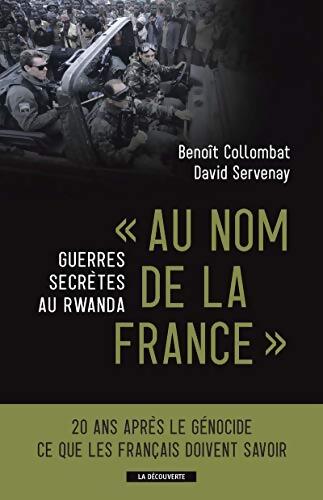 Au nom de la France : Guerres secrètes au Rwanda - Benoît Collombat - Livre