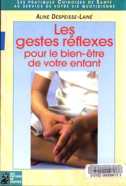 Les gestes réflexes pour le bien-être de votre enfant - Aline Despeisse-Lainé - Livre