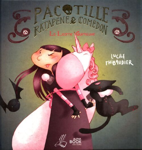 Pacotille, Ratapene & Comedon Tome III : La licorne guimauve - Lucile Thibaudier - Livre