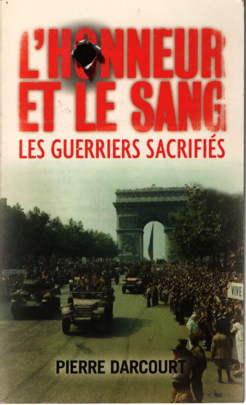 L'honneur et le sang : Les guerriers sacrifiés - Pierre Darcourt - Livre