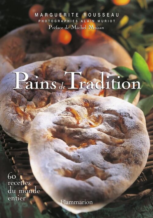 Pains de tradition : 60 recettes du monde entier - Marguerite Rousseau - Livre