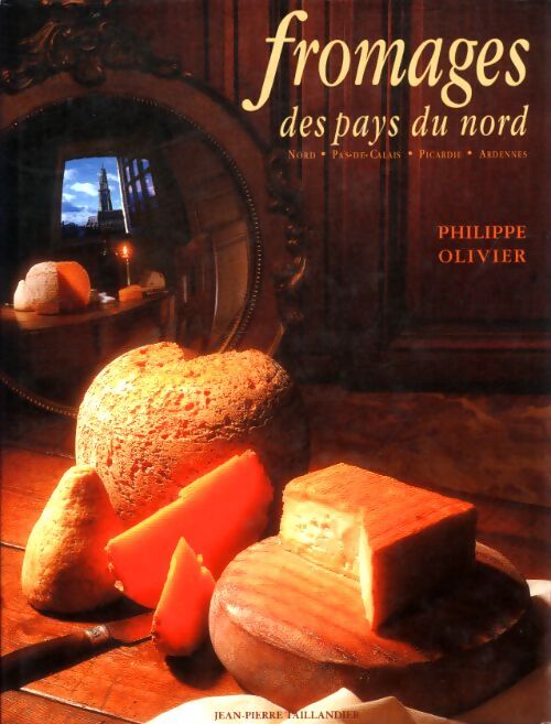 Fromages des pays du nord - Philippe Olivier - Livre
