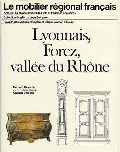 Le mobilier régional français : Lyonnais, Forez, vallée du Rhone - Bernard Deloche - Livre