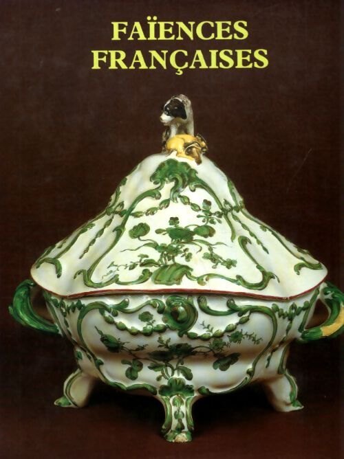 Faiences françaises - Dorothée Guillemé-Brulon - Livre