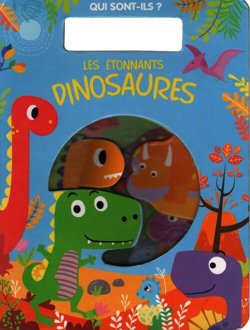 Les étonnants dinosaures - Collectif - Livre