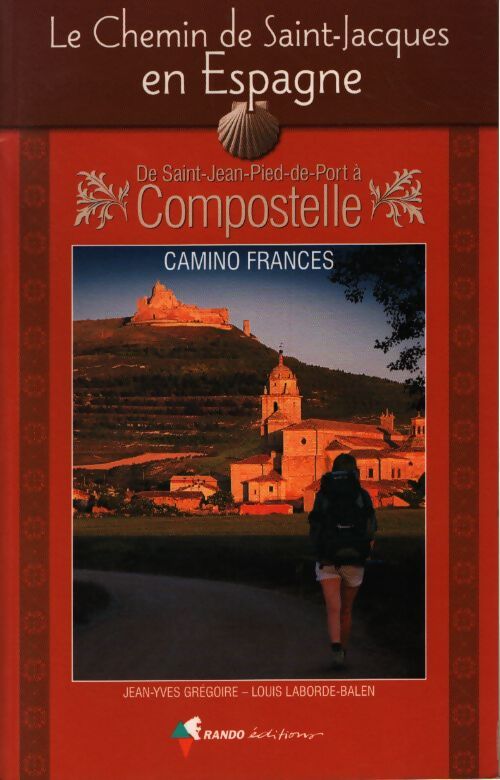 Le chemin de saint-jacques en espagne : De saint-jean-pied-de-port à compostelle - Jean-Yves Grégoire - Livre