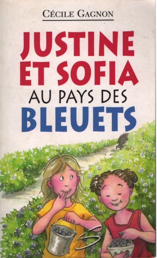 Justine et sofia au pays des bleuets - Cécile Gagnon - Livre