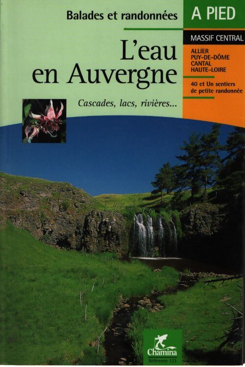 L'eau en auvergne : Cascades - lacs - rivières... - Guide Chamina - Livre
