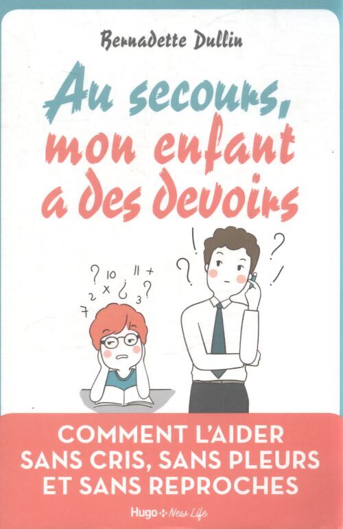 Au secours mon enfant a des devoirs - Bernadette Dullin - Livre