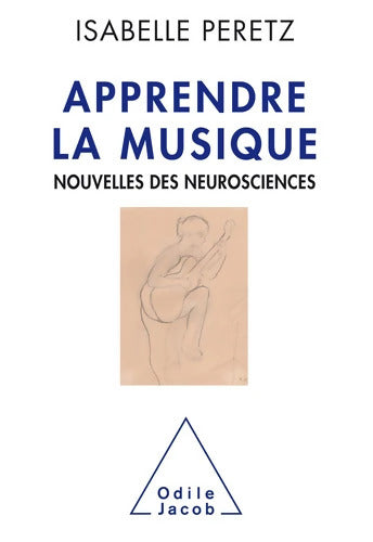 Apprendre la musique : Nouvelles des neurosciences - Peretz - Livre