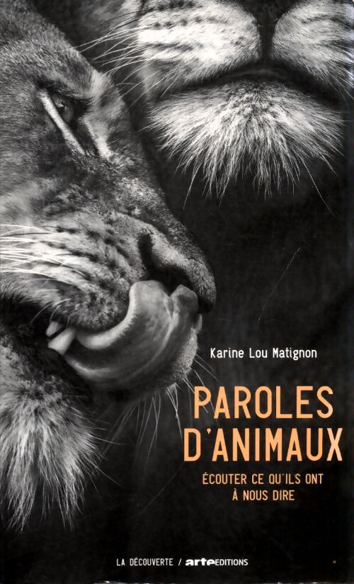 Paroles d'animaux : Écouter ce qu'ils ont à nous dire - Karine Lou Matignon - Livre