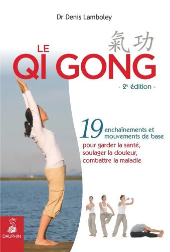 Qi qong ou gymnastique chinoise : Art millénaire de santé - Denis Lamboley - Livre