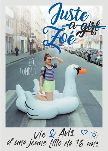 Juste a girl Zoé : Vie et avis d'une jeune fille de 16 ans - Zoé Tondut - Livre