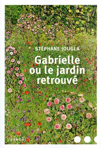 Gabrielle ou le jardin retrouvé - Stéphane Jougla - Livre