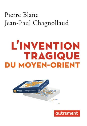 L'invention tragique du Moyen-Orient - Pierre Blanc - Livre