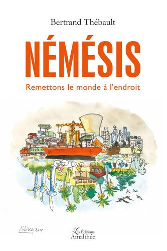 NEMESIS REMETTONS LE MONDE A L ENDROIT - Bertrand THÉBAULT - Livre