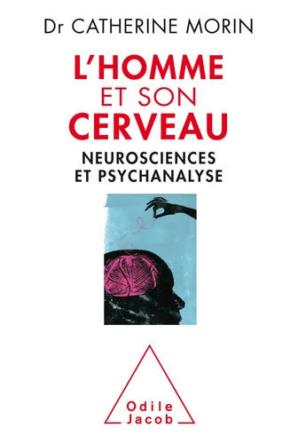 L'Homme et son cerveau : Neurosciences et psychanalyse - Catherine Morin - Livre