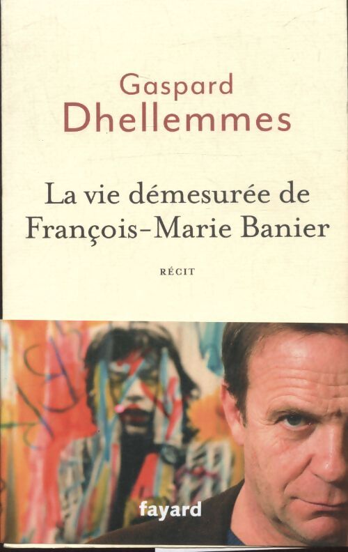 La vie démesurée de françois-marie banier - Gaspard Dhellemmes - Livre