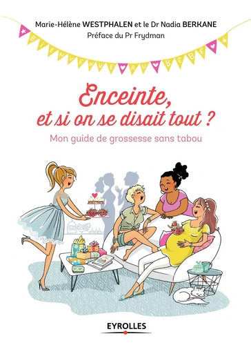 Enceinte et si on se disait tout ? : Mon guide de grossesse sans tabou. Préface du Pr Frydman - Marie-Hélène Westphalen - Livre