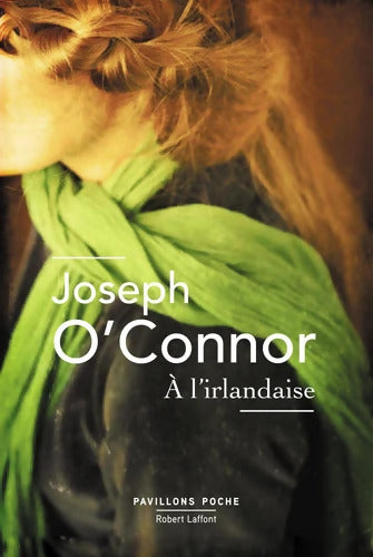 A l'irlandaise - Joseph O'Connor - Livre