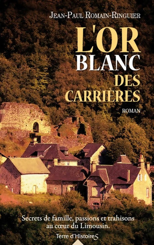 L'or blanc des carrières - Jean-Paul Romain-Ringuier - Livre