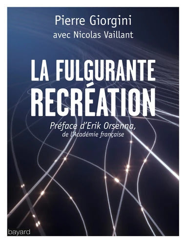 LA FULGURANTE RÉCRÉATION : Des nouveaux lieux pour la réinvention du monde - Pierre Giorgini - Livre