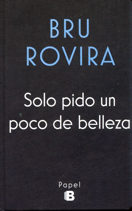 Solo pido un poco de belleza - Bru Rovira - Livre