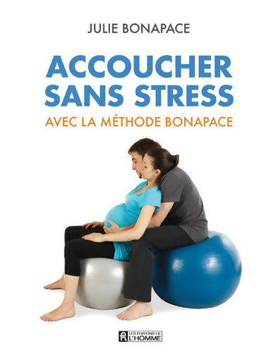 Accoucher sans stress avec la méthode Bonapace - Julie Bonapace - Livre