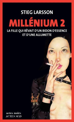 Millénium 2 - La fille qui rêvait d'un bidon d'essence et d'une allumette : Millénium 2 - Stieg Larsson - Livre