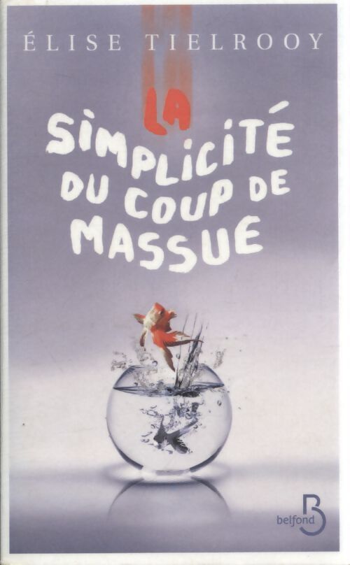 La simplicité du coup de massue - Élise Tielrooy - Livre