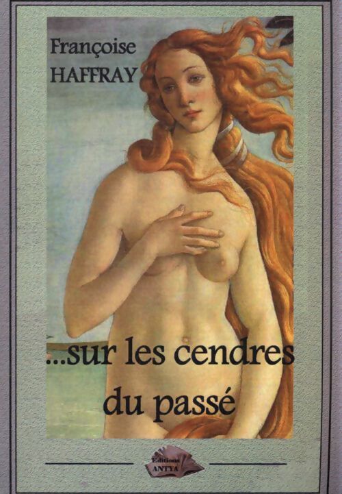 Sur les cendres du passé - Françoise Haffray - Livre