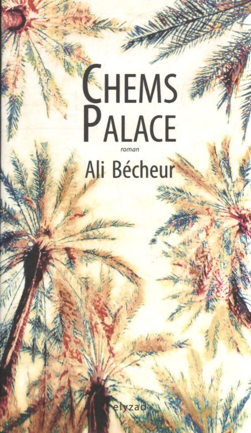 Chems palace - Ali Bécheur - Livre