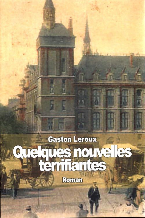 Quelques nouvelles terrifiantes - Gaston Leroux - Livre