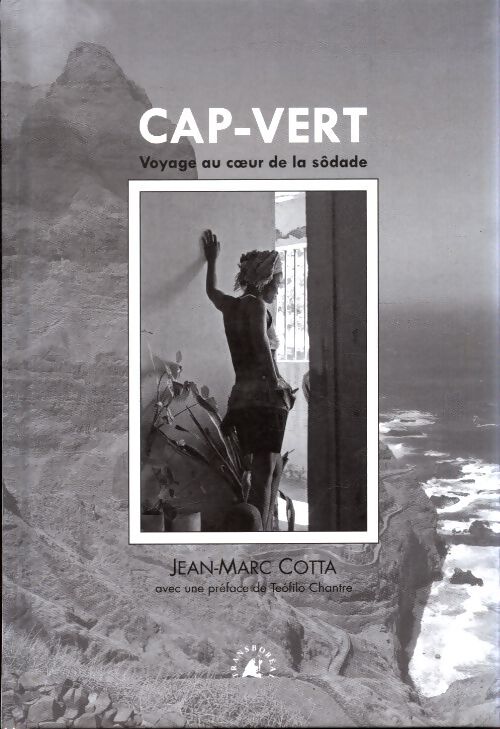 Cap-vert voyage au coeur de la sôdade - Jean-Marc Cotta - Livre