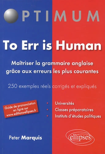 To Err is Human : Maîtriser la grammaire anglaise grâce aux erreurs les plus courantes 250 exemples réels corrigés et expliqués - Peter Marquis - Livre