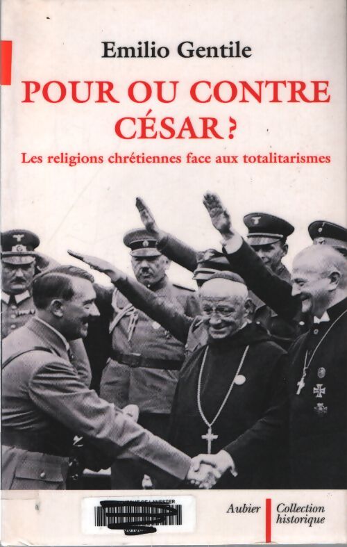 Pour ou contre césar ? : Les religions chrétiennes face aux totalitarismes - Emilio Gentile - Livre