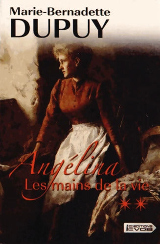 Les mains de la vie : Tome II - Marie-Bernadette Dupuy - Livre