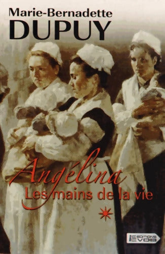 Les mains de la vie : Tome I - Marie-Bernadette Dupuy - Livre