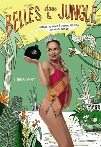 Belles dans la jungle : Manuel de survie à l'usage des Miss en milieu hostile - Libba Bray - Livre