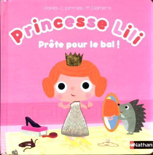 Princesse lili : Prête pour le bal ! - Pakita - Livre