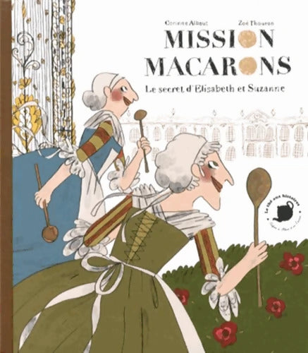 Mission macarons : Le secret d'Elisabeth et Suzanne - Corinne Albaut - Livre