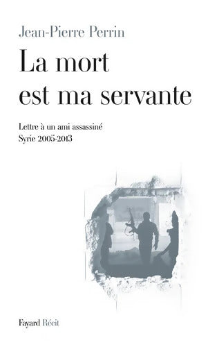 La mort est ma servante - Jean-Pierre Perrin - Livre