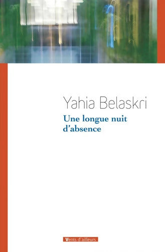 Une longue nuit d'absence - Yahia Belaskri - Livre