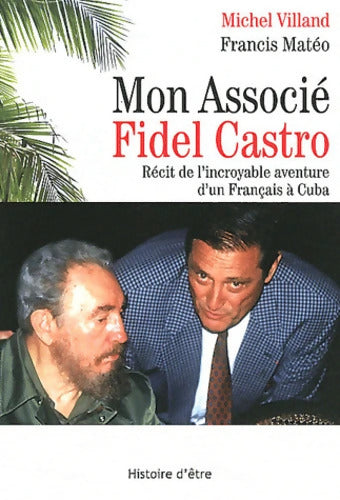 Mon associé Fidel Castro - Michel Villand - Livre
