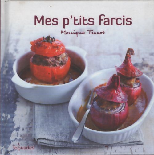 Mes p'tits farcis - Monique Tissot - Livre