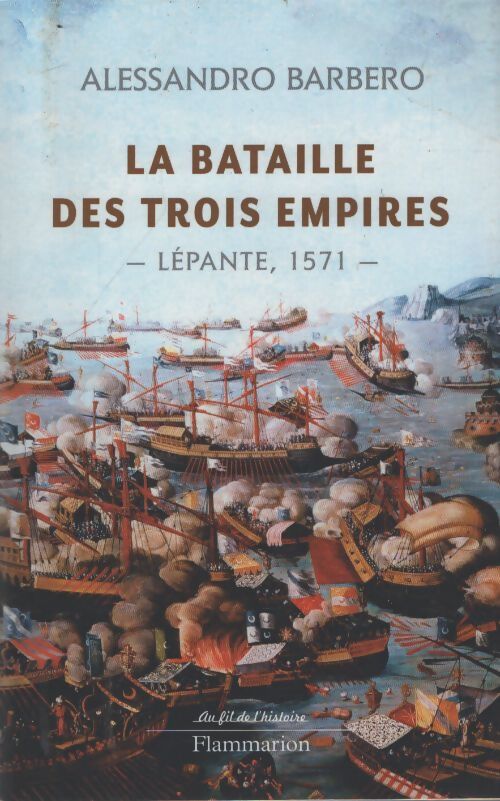 La bataille des trois empires : Lépante 1571 - Alessandro Barbero - Livre