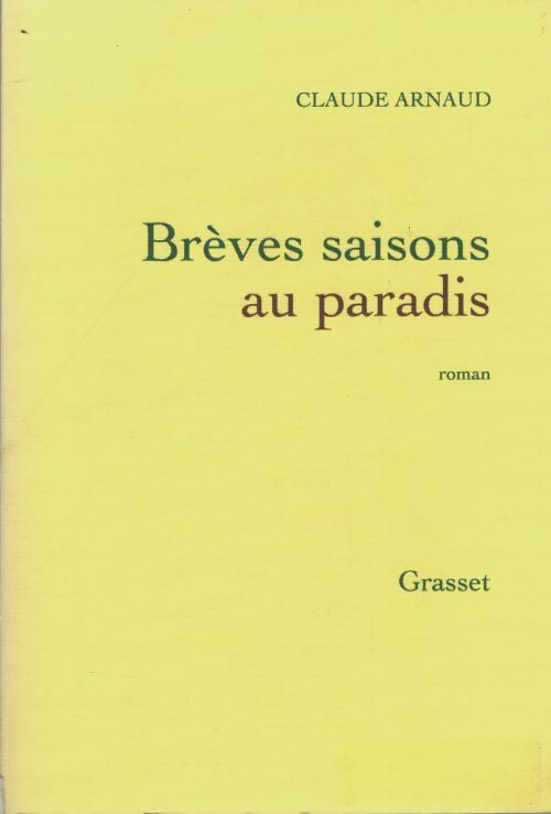 Brèves saisons au paradis - Claude Arnaud - Livre